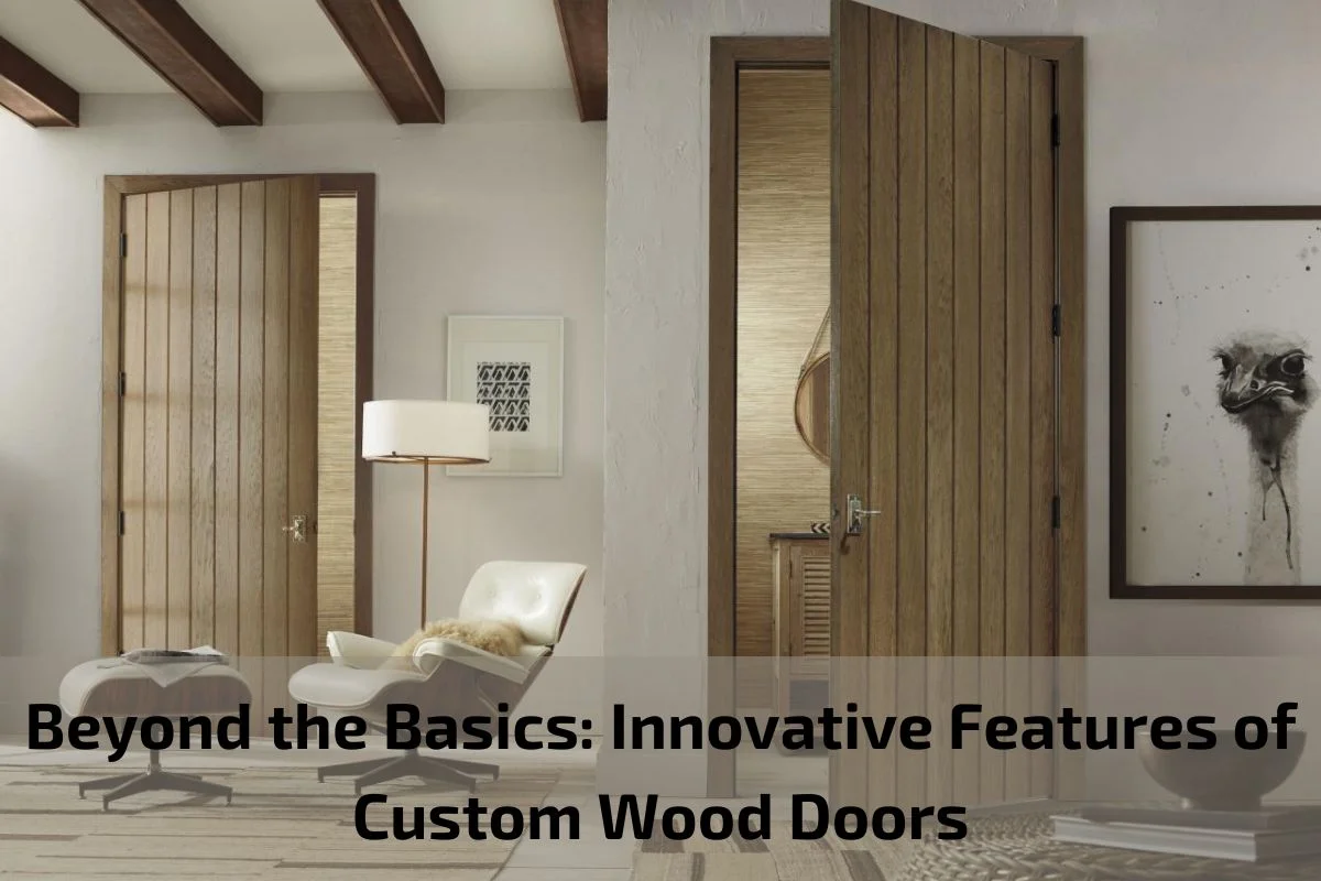 Beyond the Basics: Innovative Features of Custom Wood Doors - Dubai ...